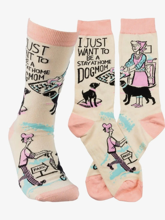 Be A Stay At Home Dog Mom Socks